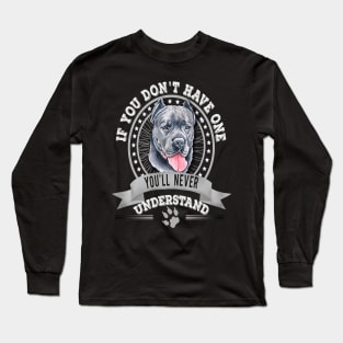 If You Don't Have One You'll Never Understand Funny Cane Corso owner Long Sleeve T-Shirt